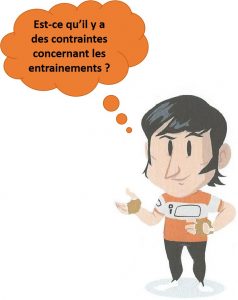 questionnement d'un visiteur : est ce qu'il y a des contraintes concernant les entrainements 